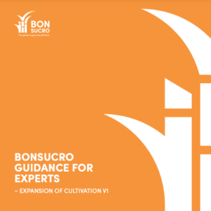 Bonsucro Guidance for Experts – Expansion of Cultivation